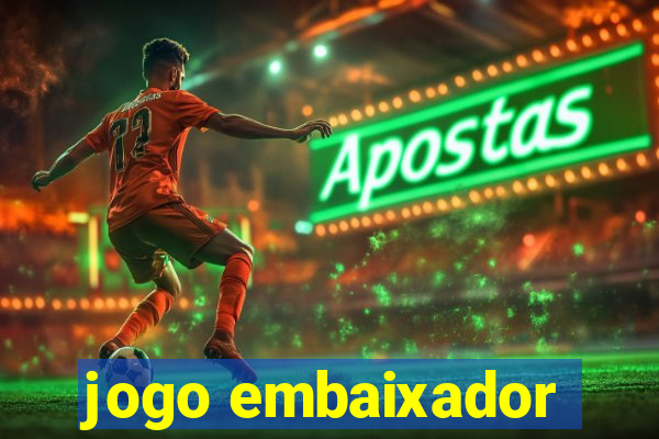 jogo embaixador